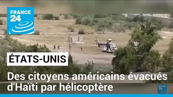 États-Unis : des citoyens américains évacués d'Haïti par hélicoptère • FRANCE 24