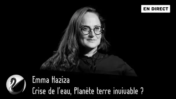 Crise de l'eau, planète terre invivable ? Emma Haziza [EN DIRECT]