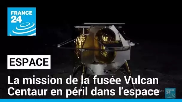 La mission de la fusée Vulcan Centaur en péril dans l'espace, une anomalie repérée • FRANCE 24