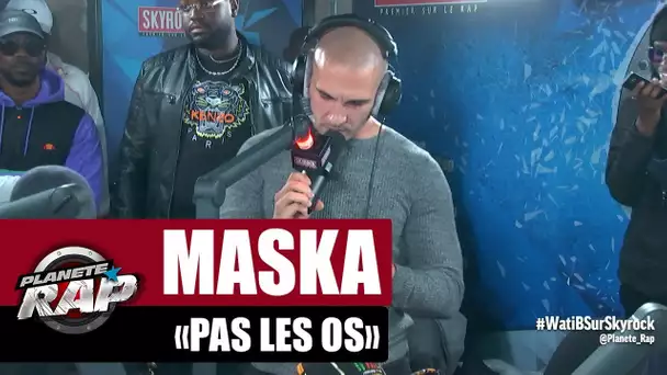 [Exclu] Maska "Pas les os" #PlanèteRap