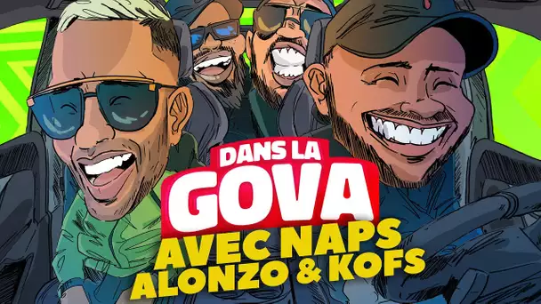 DANS LA GOVA avec Naps, Alonzo & Kofs !