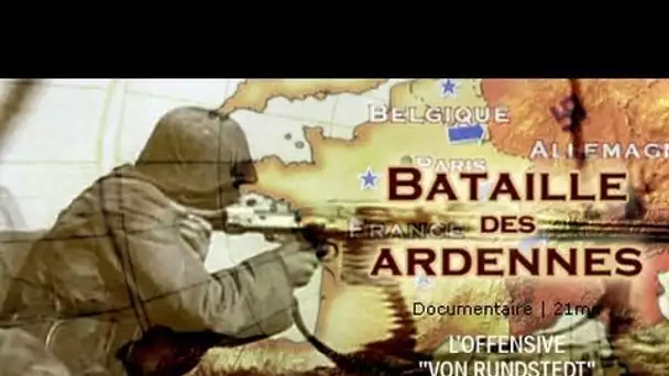 La bataille des Ardennes - Documentaire 2nde guerre mondiale