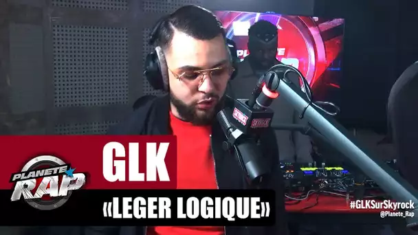 GLK "Léger logique" #PlanèteRap