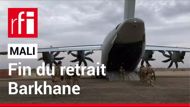 Mali : fin du retrait de la force française Barkhane • RFI