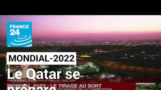 Mondial-2022 : le Qatar se prépare à accueillir la Coupe du monde • FRANCE 24