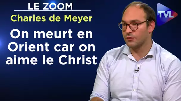 Chrétiens d'Orient : une diplomatie occidentale criminelle - Le Zoom - Charles de Meyer - TVL