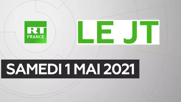 Le JT de RT France – Samedi 1er mai 2021 : 1er-Mai, Covid en Inde, Afghanistan
