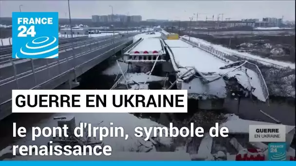Guerre en Ukraine : le pont d'Irpin, un symbole de renaissance • FRANCE 24