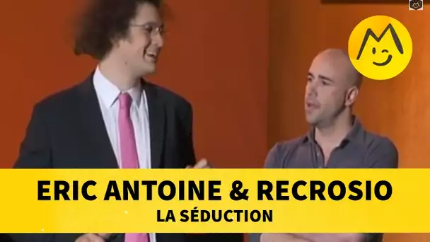 La séduction par Eric Antoine & Recrosio