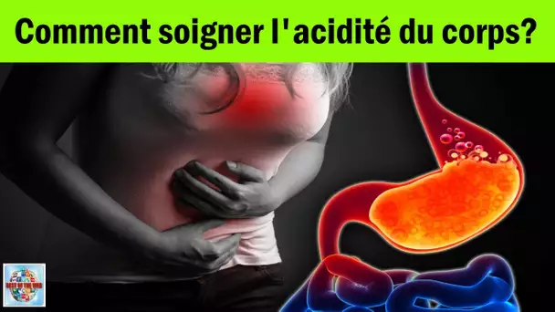 Comment soigner l'acidité du corps - Comment éliminer l'acidité du corps