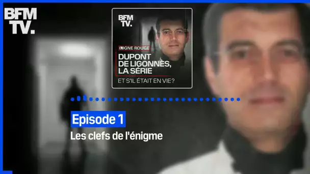 Dupont de Ligonnès, la série - Episode 1 : Les clefs de l'énigme