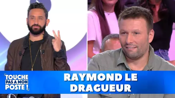 Raymond le dragueur !
