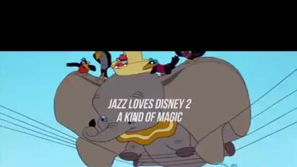 Jazz Loves Disney 2- A Kind Of Magic (Album Trailer FR) #2