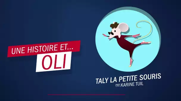 "Taly, la p'tite souris", par Karine Tuil - Une histoire et Oli