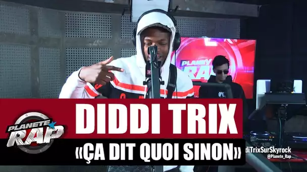 [Exclu] Diddi Trix "Ça dit quoi sinon" #PlanèteRap