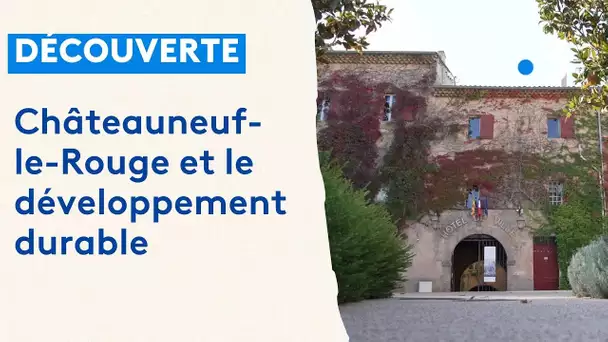 Châteauneuf-le-Rouge a fait du développement durable sa priorité