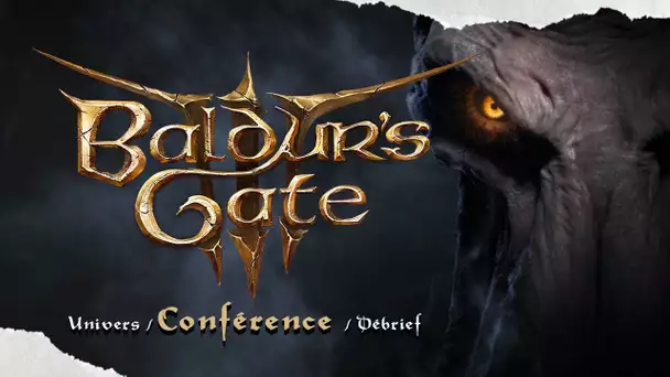 Conférence Baldur's Gate III : Univers / CONFÉRENCE / Débrief | LIVE EVENT