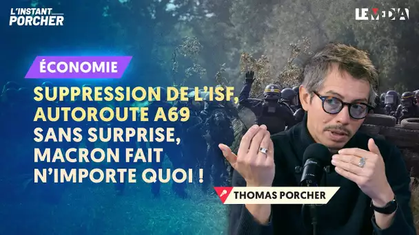 SUPPRESSION DE L’ISF, AUTOROUTE A69 : SANS SURPRISE MACRON FAIT N’IMPORTE QUOI !