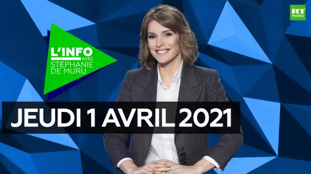L’Info avec Stéphanie De Muru - Jeudi 1er avril 2021 : Macron, Derek Chauvin, Canal de Suez