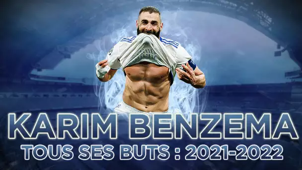 Real Madrid : Tous les buts de Karim Benzema en 2021-2022 !