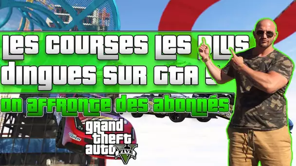 Les courses les plus DINGUES sur GTA 5 ! On affronte des abonnés !