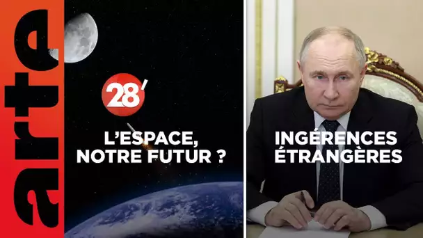 L’espace, notre futur ? / Ingérences étrangères : péril sur les européennes ? - 28 Minutes - ARTE