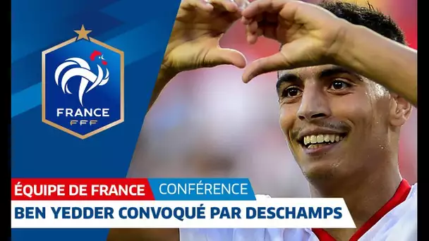 Equipe de France : Wissam Ben Yedder convoqué par Didier Deschamps I FFF 2018