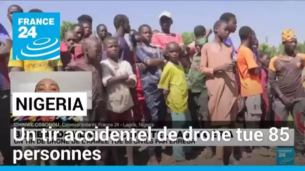 Tir de drone de l'armée au Nigeria: 85 civils tués accidentellement, selon un bilan officiel