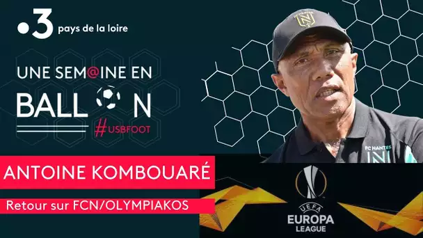 Une Semaine en Ballon #usbfoot  1ère partie avec Antoine Kombouaré suite au match FCN/Olympiakos