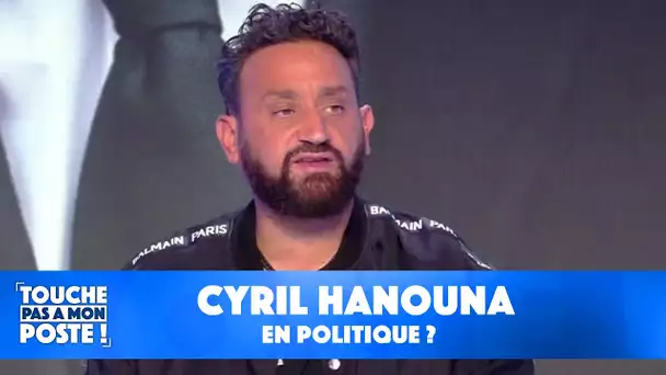 Cyril Hanouna et la politique : il dit tout dans TPMP !