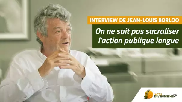 Jean-Louis Borloo : « On ne sait pas sacraliser l’action publique longue »