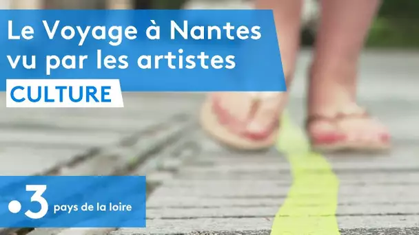 Le voyage à Nantes vu par les artistes