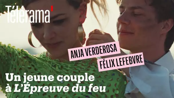 Anja Verderosa & Félix Lefebvre : un jeune couple à "L'Épreuve du feu"