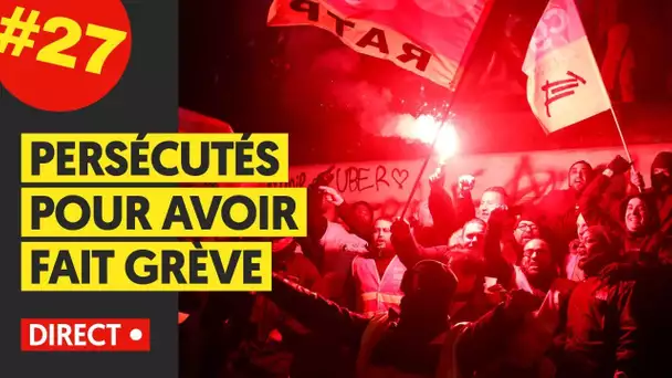 MARCHE OU GRÈVE #27 : PERSÉCUTÉS POUR AVOIR FAIT GRÈVE