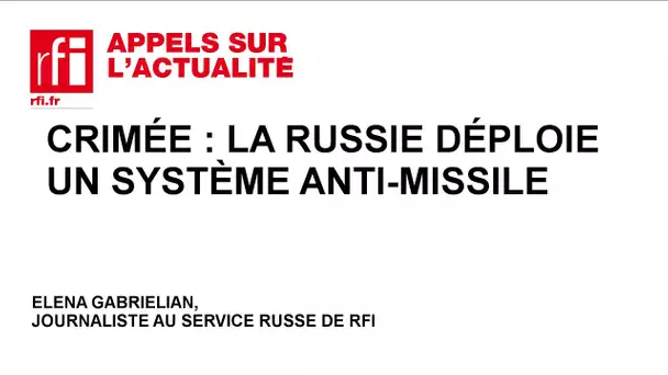 Crimée : La Russie déploie un système anti-missile