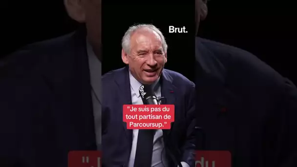 Francois Bayrou annonce sur Brut qu’il n’est pas du "tout partisan de Parcoursup".