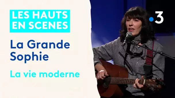 La Grande Sophie en Live : " La vie moderne"