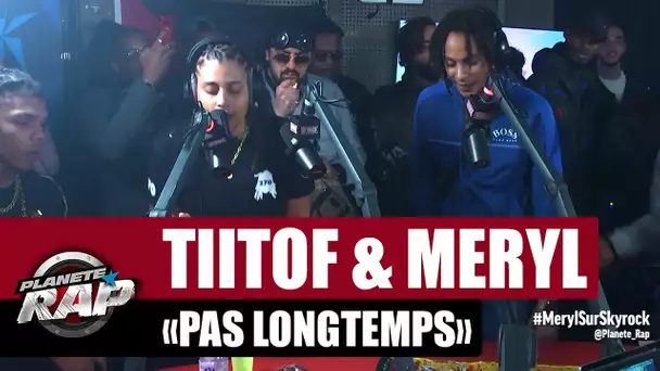 Tiitof "Pas longtemps" ft Meryl #PlanèteRap