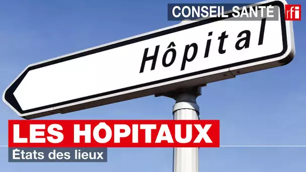 Les hôpitaux : états des lieux