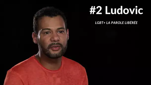 LGBT+ La parole libérée #2 : Ludovic