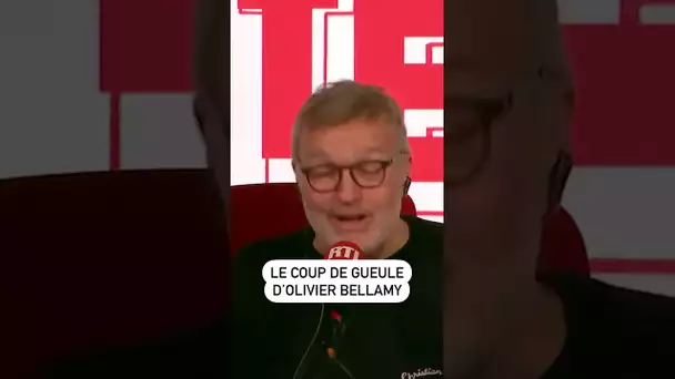 Le coup de gueule d'Olivier Bellamy