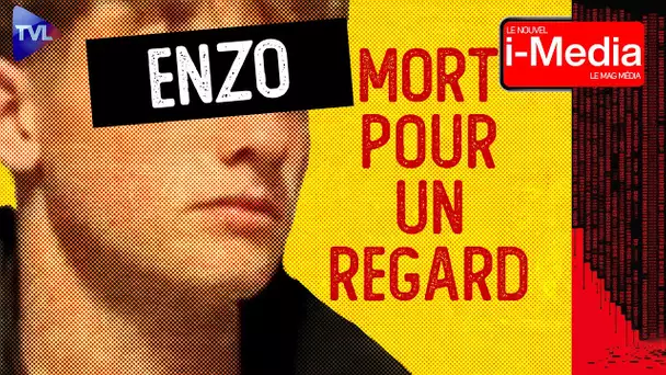 Enzo, encore une victime du “jeunistan” ! - Le Nouvel I-Média n°454 - TVL