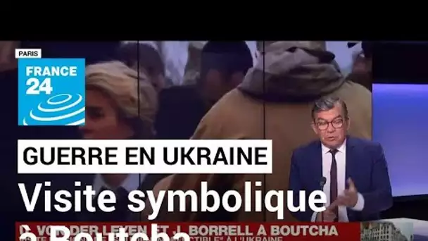 Guerre en Ukraine : U. Von der Leyen et J. Borrell dans la ville symbolique de Boutcha • FRANCE 24