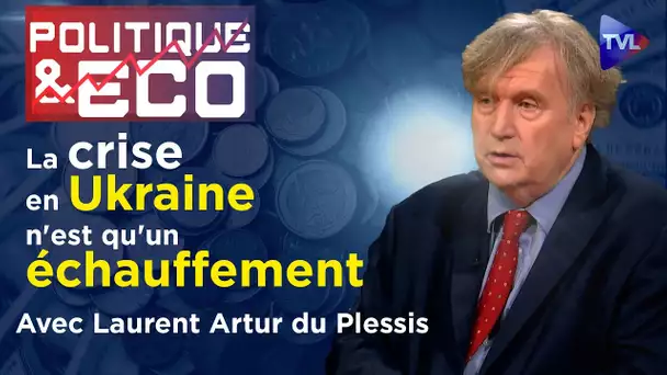 USA/Chine : "La grande guerre arrive" - Politique & Eco n°430 avec Laurent Artur du Plessis