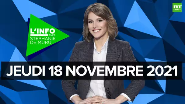 L’Info avec Stéphanie De Muru - Jeudi 18 novembre 2021