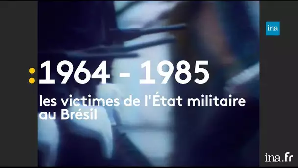 1964-1985 : les victimes de l’État militaire au Brésil | franceinfo INA