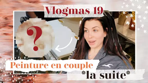 Peinture En Couple, La Suite *fail* | Vlogmas 19