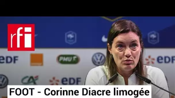 Football : Corinne Diacre limogée, quelles conséquences ? • RFI