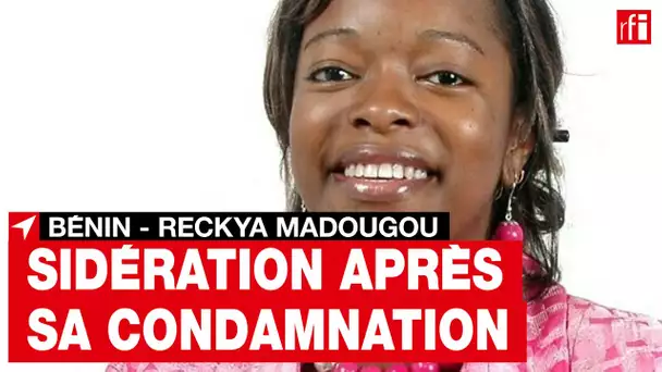 Bénin : l'opposition mobilisée après la lourde condamnation de Reckya Madougou • RFI