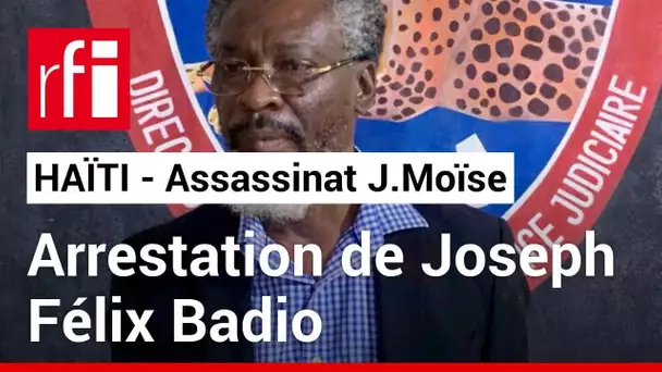 Haïti : arrestation de Joseph Félix Badio, suspect clé dans l'assassinat du président Jovenel Moïse